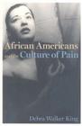 African Americans and the Culture of Pain (Cultural Frames) By Debra Walker King Cover Image