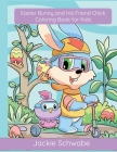 Easter Bunny and His Friend Chick Coloring Book for Kids By Jackie Ann Schwabe Cover Image