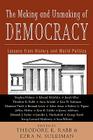 The Making and Unmaking of Democracy: Lessons from History and World Politics By Theodore K. Rabb (Editor), Ezra N. Suleiman (Editor) Cover Image