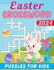 2024 Easter Crossword Puzzles For Kids: Easter Themed Crossword Puzzle Book For Kids With Solutions Cover Image