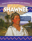 Native American History and Heritage: Shawnee: The Lifeways and Culture of America's First Peoples Cover Image