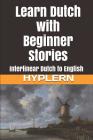 Learn Dutch with Beginner Stories: Interlinear Dutch to English Cover Image