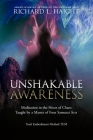 Unshakable Awareness: Meditation in the Heart of Chaos, Taught by a Master of Four Samurai Arts By Richard L. Haight Cover Image