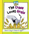 The Crane Loves Grain (Rhyme Time) By Pam Scheunemann Cover Image