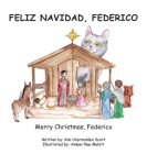Feliz Navidad, Federico Merry Christmas, Federico By Kimberley Utermohlen Scott, Amber Rae Malott (Illustrator) Cover Image