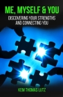Me, Myself & You: Discovering Your Strengths and Connecting You By Kem Thomas Lutz Cover Image