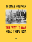 Thomas Hoepker: The Way It Was: Road Trips USA By Thomas Hoepker (Photographer), Freddy Langer (Editor) Cover Image