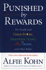 Punished by Rewards: The Trouble with Gold Stars, Incentive Plans, A's, Praise, and Other Bribes Cover Image