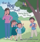 How do YOU See God?: Seeing God in ALL things Cover Image