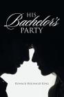 His Bachelor's Party By Ronald Reginald King Cover Image