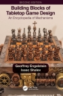 Building Blocks of Tabletop Game Design: An Encyclopedia of Mechanisms Cover Image