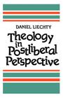 Theology in Postliberal Perspective By Daniel Liechty Cover Image