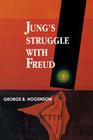 Jung's Struggle with Freud: A Metabiological Study By George Hogenson Cover Image