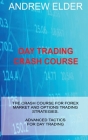 Day Trading Crash Course: The Crash Course for Forex Market and Options Trading Strategies. Advanced Tactics for Day Trading By Andrew Elder Cover Image