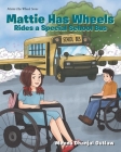 Mattie Has Wheels Rides a Special School Bus By Meena Dhanjal Outlaw Cover Image