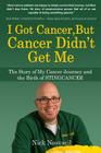 I Got Cancer, But Cancer Didn't Get Me: The Story of My Cancer Journey and the Birth of STINGCANCER Cover Image