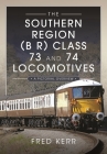 The Southern Region (B R) Class 73 and 74 Locomotives: A Pictorial Overview By Fred Kerr Cover Image