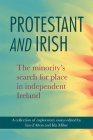 Protestant and Irish: The Minority's Search for Place in Independent Ireland Cover Image