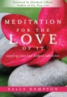 Meditation for the Love of It: Enjoying Your Own Deepest Experience By Sally Kempton, Elizabeth Gilbert (Foreword by) Cover Image