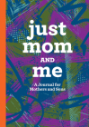 Just Mom and Me: A Journal for Mothers and Sons Cover Image