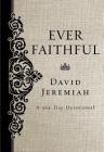 Ever Faithful: A 365-Day Devotional By David Jeremiah Cover Image