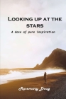 Looking up at the stars: A dose of pure inspiration By Rosemary Doug Cover Image