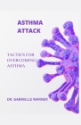 Asthma Attack: Tactics for Overcoming Asthma Cover Image