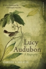 Lucy Audubon: A Biography (Updated) (Southern Biography) By Carolyn E. DeLatte, Christoph Irmscher (Foreword by) Cover Image