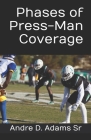 Phases of Press-Man Coverage By Sr. Adams, Andre D. Cover Image