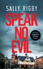 Speak No Evil By Sally Rigby Cover Image