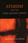 Atheism And The Case Against Christ Cover Image