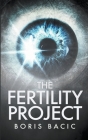 The Fertility Project By Boris Bacic Cover Image