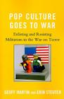Pop Culture Goes to War: Enlisting and Resisting Militarism in the War on Terror Cover Image
