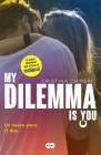 My Dilemma is You. Un nuevo amor. O dos... / My Dilemma Is You: A New Love? or T wo (Serie My Dilemma Is You) Cover Image