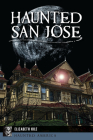 Haunted San Jose (Haunted America) By Elizabeth Kile Cover Image