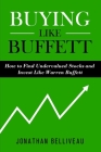 Buying Like Buffett: How to Find Undervalued Stocks and Invest Like Warren Buffett Cover Image