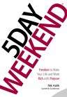 5 Day Weekend: Freedom to Make Your Life and Work Rich with Purpose By Nik Halik, Garrett B. Gunderson Cover Image