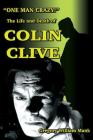 One Man Crazy ... ! The Life and Death of Colin Clive; Hollywood's Dr. Frankenstein By Gregory W. Mank Cover Image