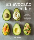 An Avocado a Day: More than 70 Recipes for Enjoying Nature's Most Delicious Superfood By Lara Ferroni Cover Image