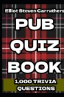 Pub Quiz Book: Trivia Knowledge By Elliot Carruthers Cover Image