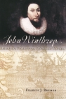 John Winthrop: America's Forgotten Founding Father By Francis J. Bremer Cover Image