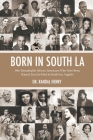 Born in South LA: 100+ Remarkable African Americans Who Were Born, Raised, Lived or Died in South Los Angeles By Randal Henry Cover Image