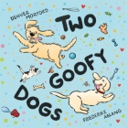Two Goofy Dogs By Denver Morford, Friederike Ablang (Illustrator) Cover Image
