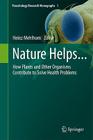 Nature Helps...: How Plants and Other Organisms Contribute to Solve Health Problems (Parasitology Research Monographs #1) Cover Image