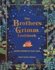 The Brothers Grimm Cookbook: Recipes Inspired by Fairy Tales (Literary Cookbooks) By Robert Tuesley Anderson Cover Image