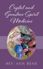 Crystal and Gemstone Spirit Medicine By Ann Rene Cover Image