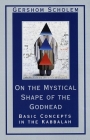 On the Mystical Shape of the Godhead: Basic Concepts in the Kabbalah (Mysticism and Kabbalah) By Gershom Scholem Cover Image