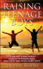 Raising Teenage Boys: You Are Not A Bad Parent - Secrets To Raising Kind, Confident And Responsible Boys By Lindsay Moore Cover Image