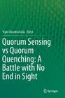 Quorum Sensing Vs Quorum Quenching: A Battle with No End in Sight By Vipin Chandra Kalia (Editor) Cover Image