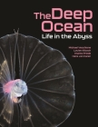 The Deep Ocean: Life in the Abyss By Louise Allcock, Michael Vecchione, Imants Priede Cover Image